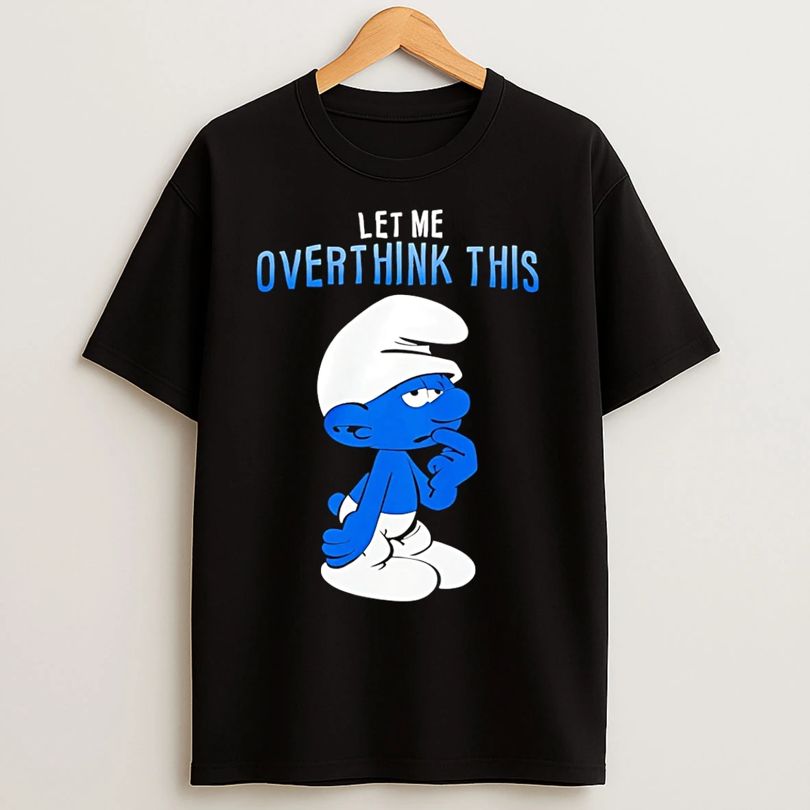 Classic Smurfs Let Me Overthink This T Shirts
