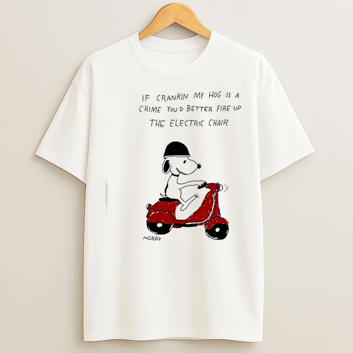 Classic Snoopy If Crankin My Hog Is A Crime Youd Better Fire Up The Electric Chair T Shirts
