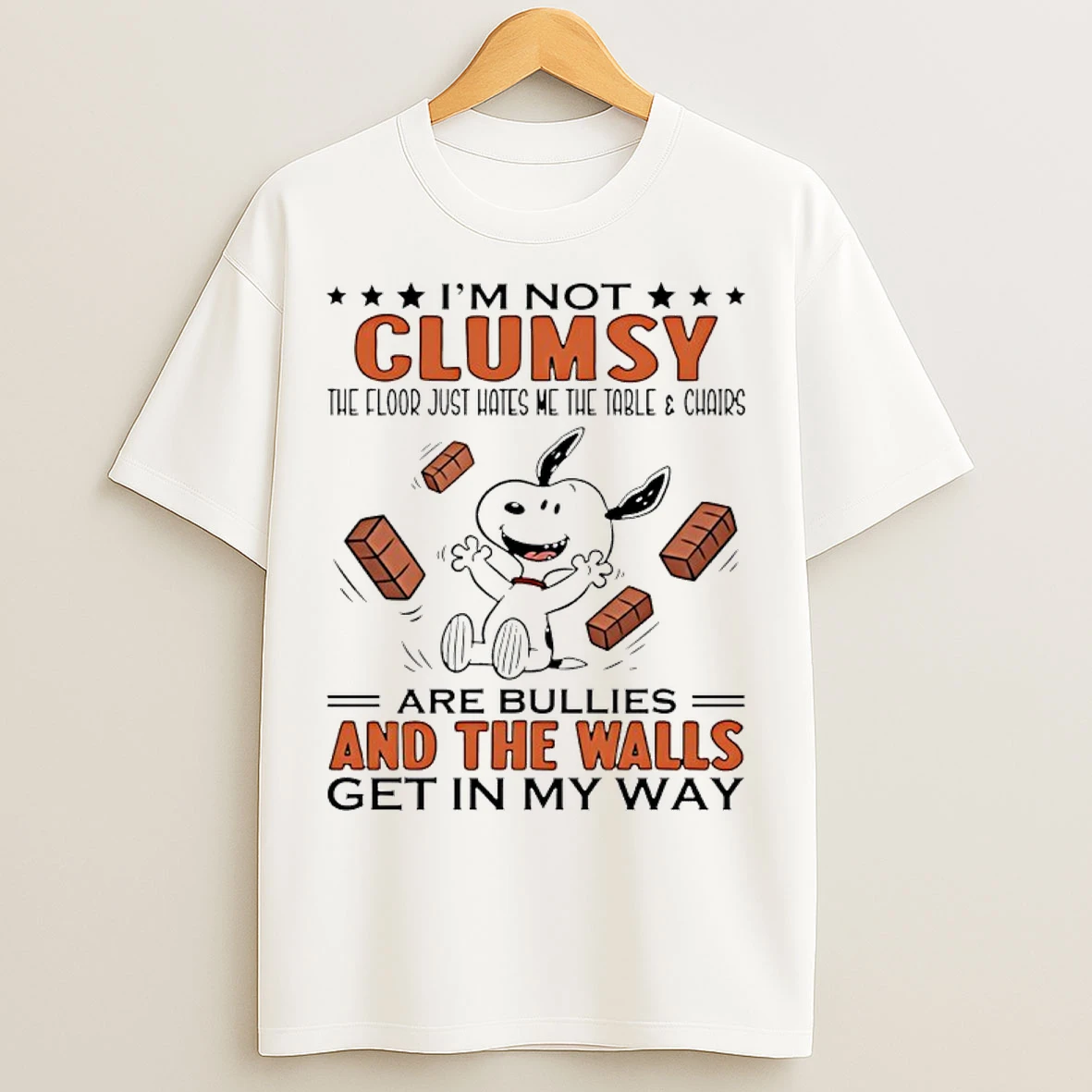 Classic Snoopy Im Not Clumsy Just The Floor Hates Me The Table And Chairs Are Bullies And The Walls Get In My Way T Shirts