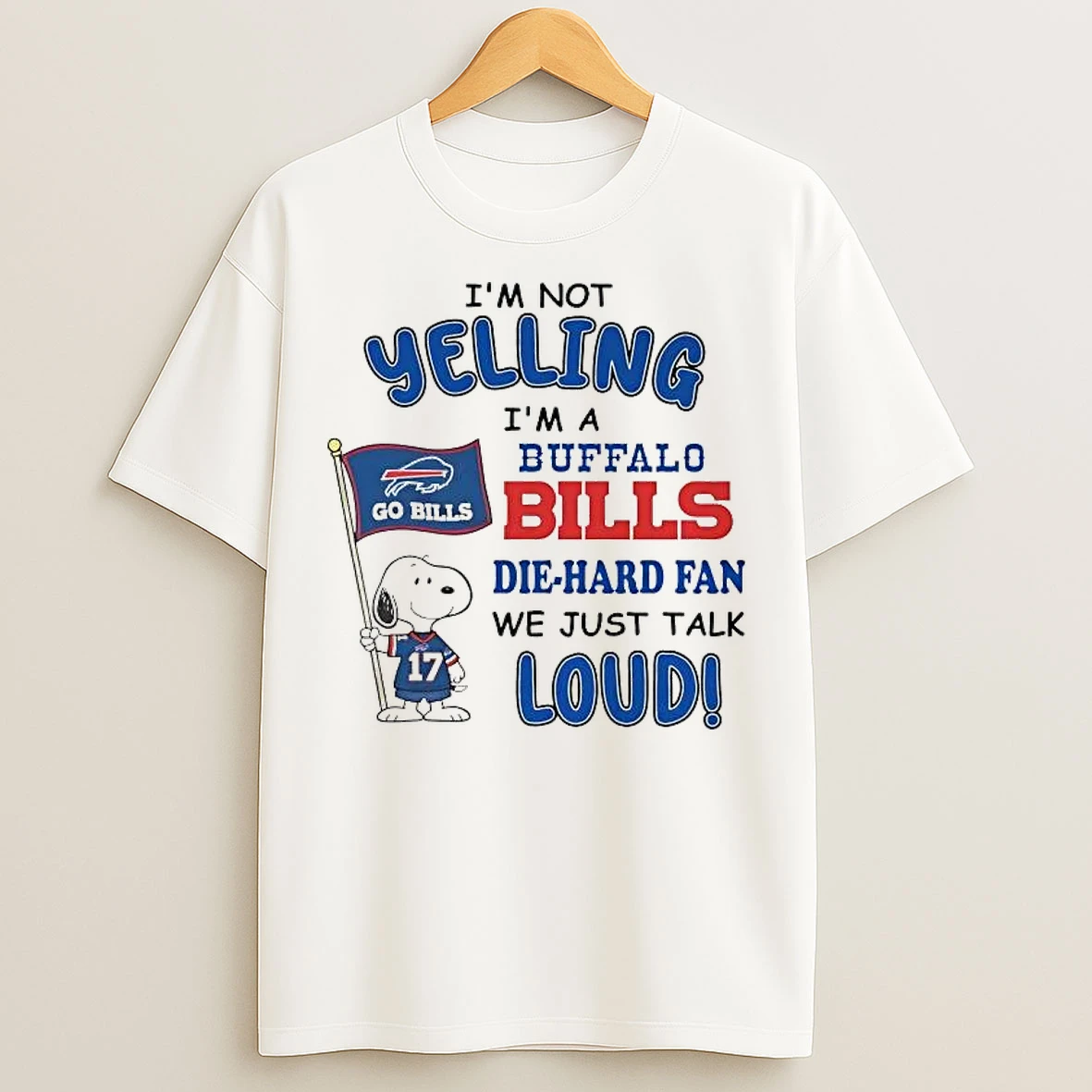 Classic Snoopy Im Not Yelling Im A Buffalo Bills Die Hard Fan T Shirts