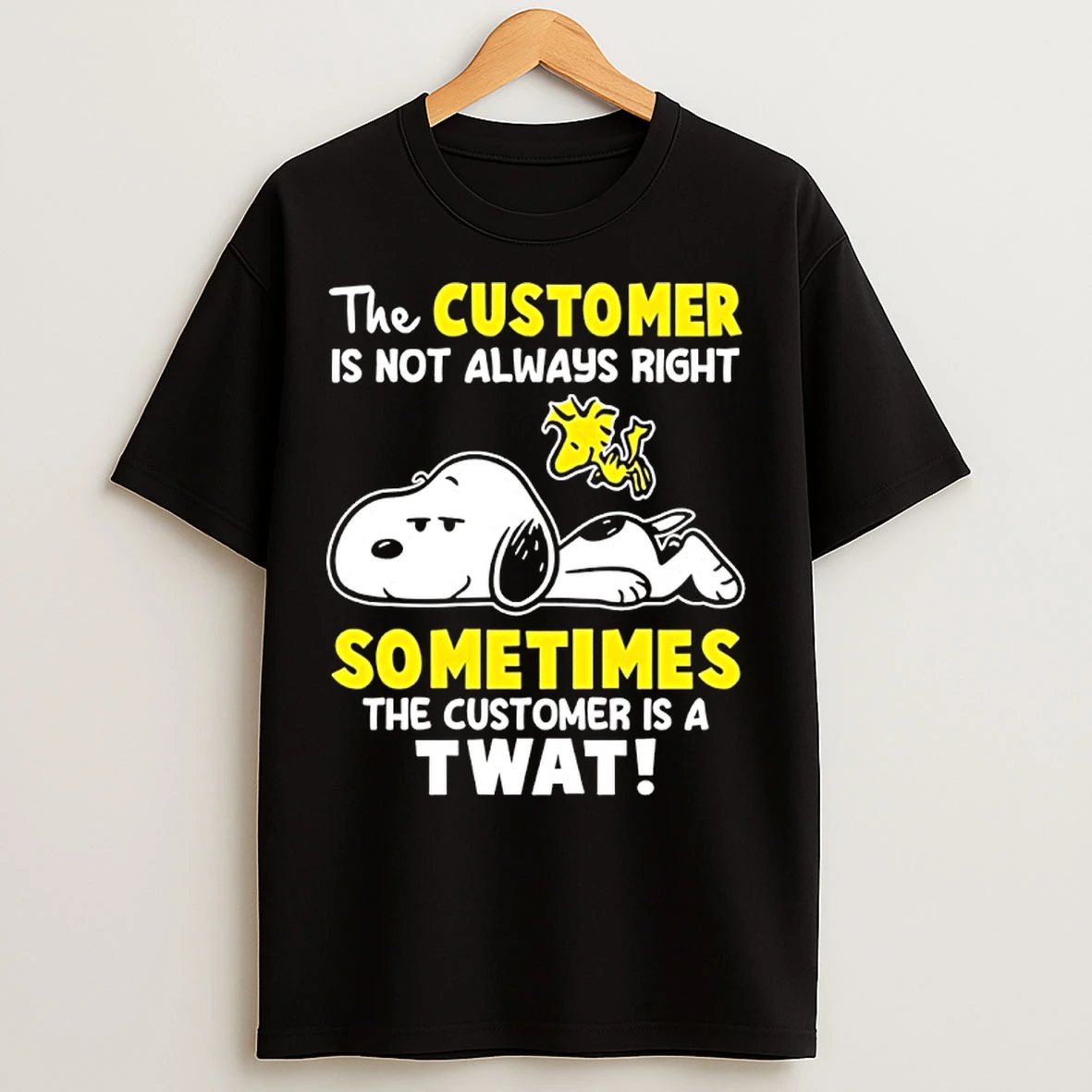 Classic Snoopy And Woodstock The Customer Is Not Always Right Sometimes The Customer Is A Twat T Shirts