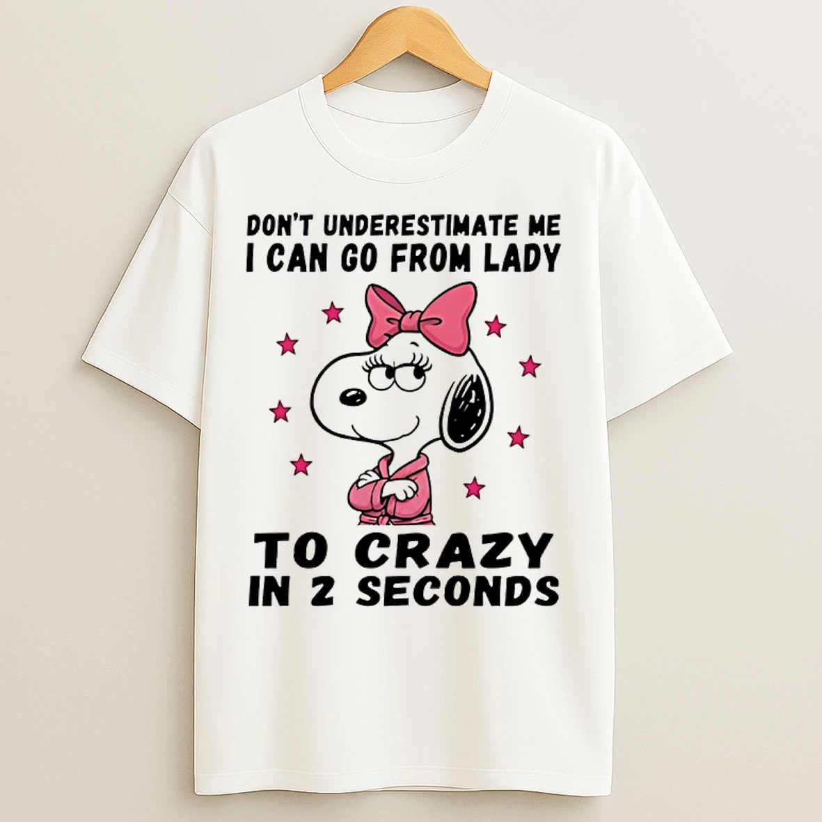 Classic Snoopy Dont Underestimate Me I Can Go From Lady To Crazy In 2 Seconds T Shirts