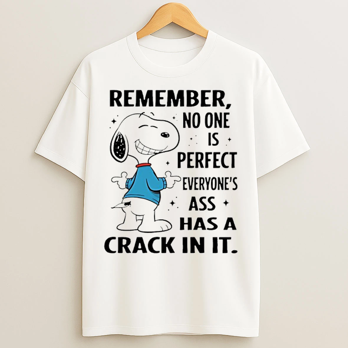 Classic Snoopy Remember No One Is Perfect Everyones Ass Has A Crack In It T Shirts