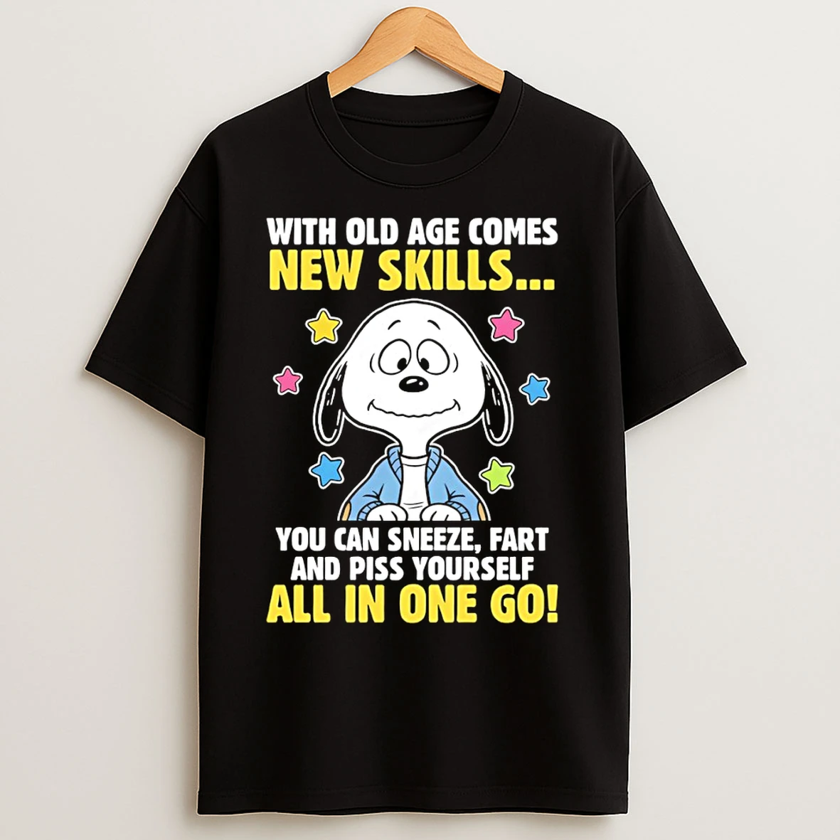 Classic Snoopy With Old Age Comes New Skills You Can Sneeze Fart And Piss Yourself All In One Go T Shirts
