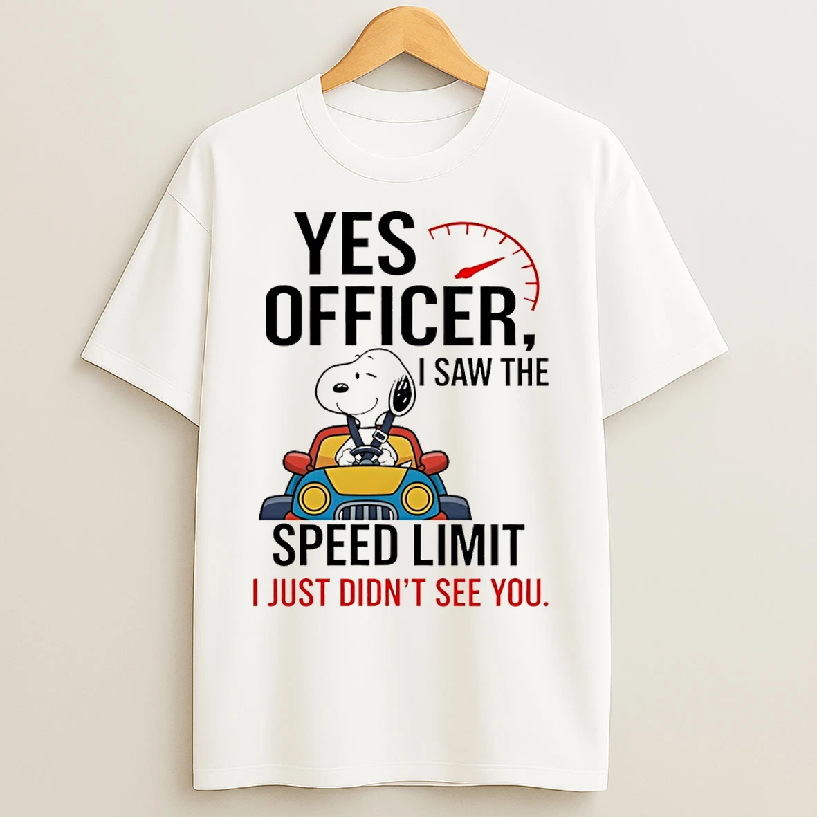 Classic Snoopy Yes Officer I Saw The Speed Limit I Just Didnt See You T Shirts
