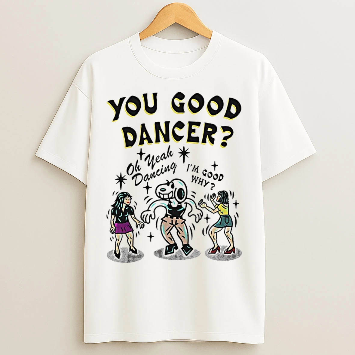 Classic Snoopy You Good Dancer Oh Yeah Dancing Im Good Why T Shirts