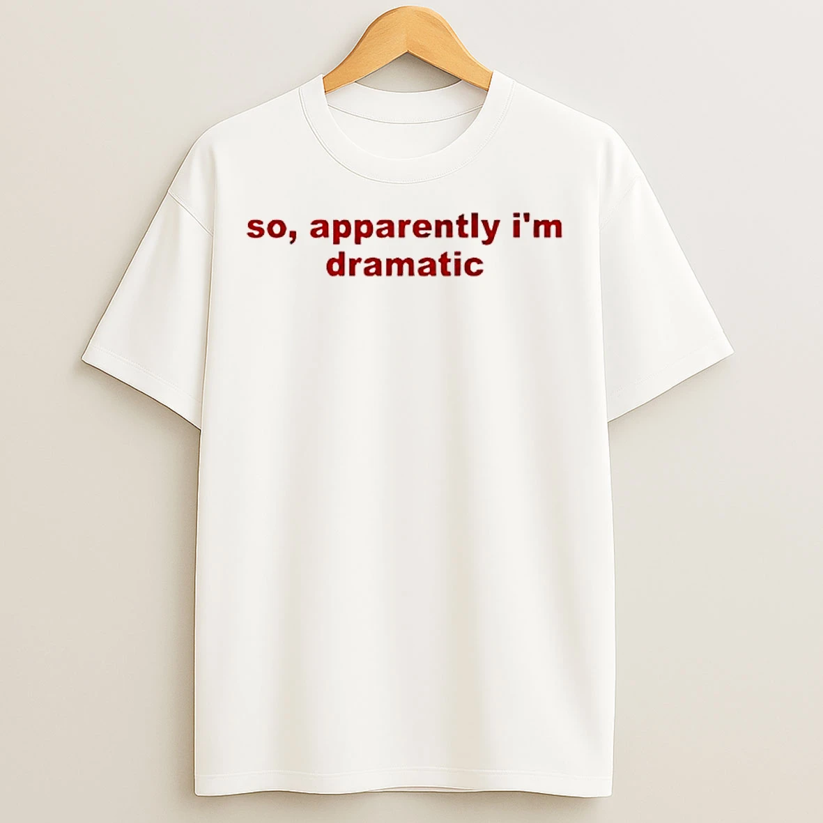 Classic So Apparently Im Dramatic T Shirts