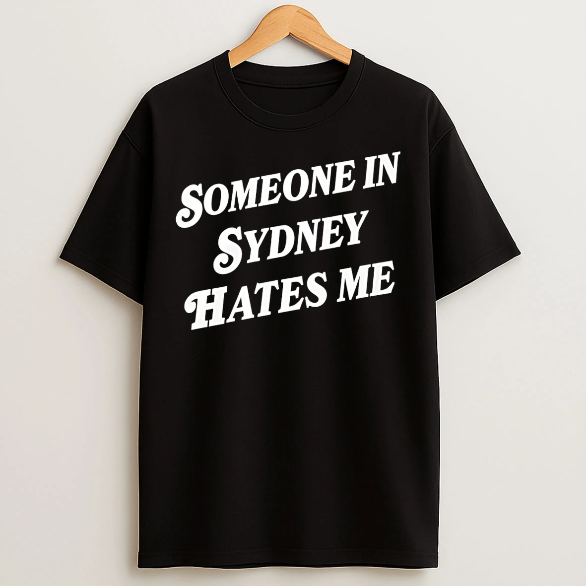 Classic Someone In Sydney Hates Me T Shirts