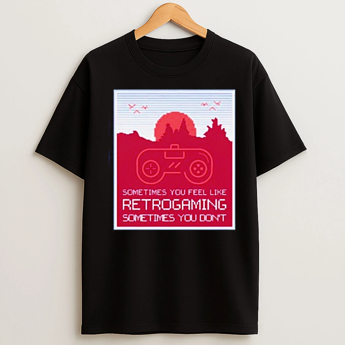 Classic Sometimes You Feel Like Retro Gaming Sometimes You Dont T Shirts