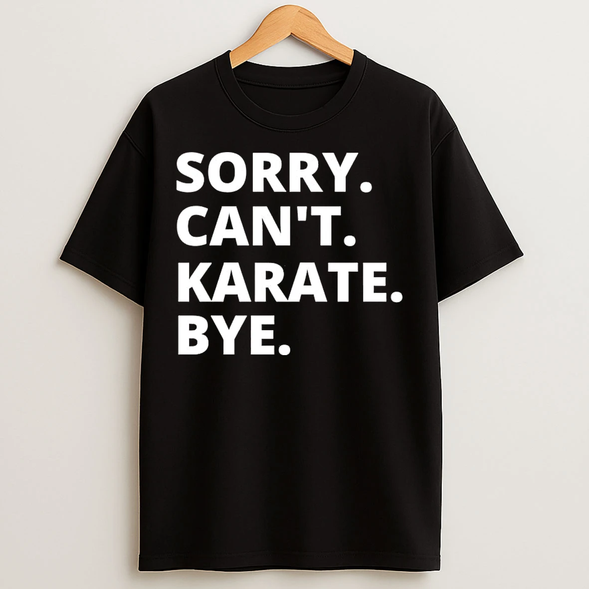 Classic Sorry Cant Karate Bye T Shirts