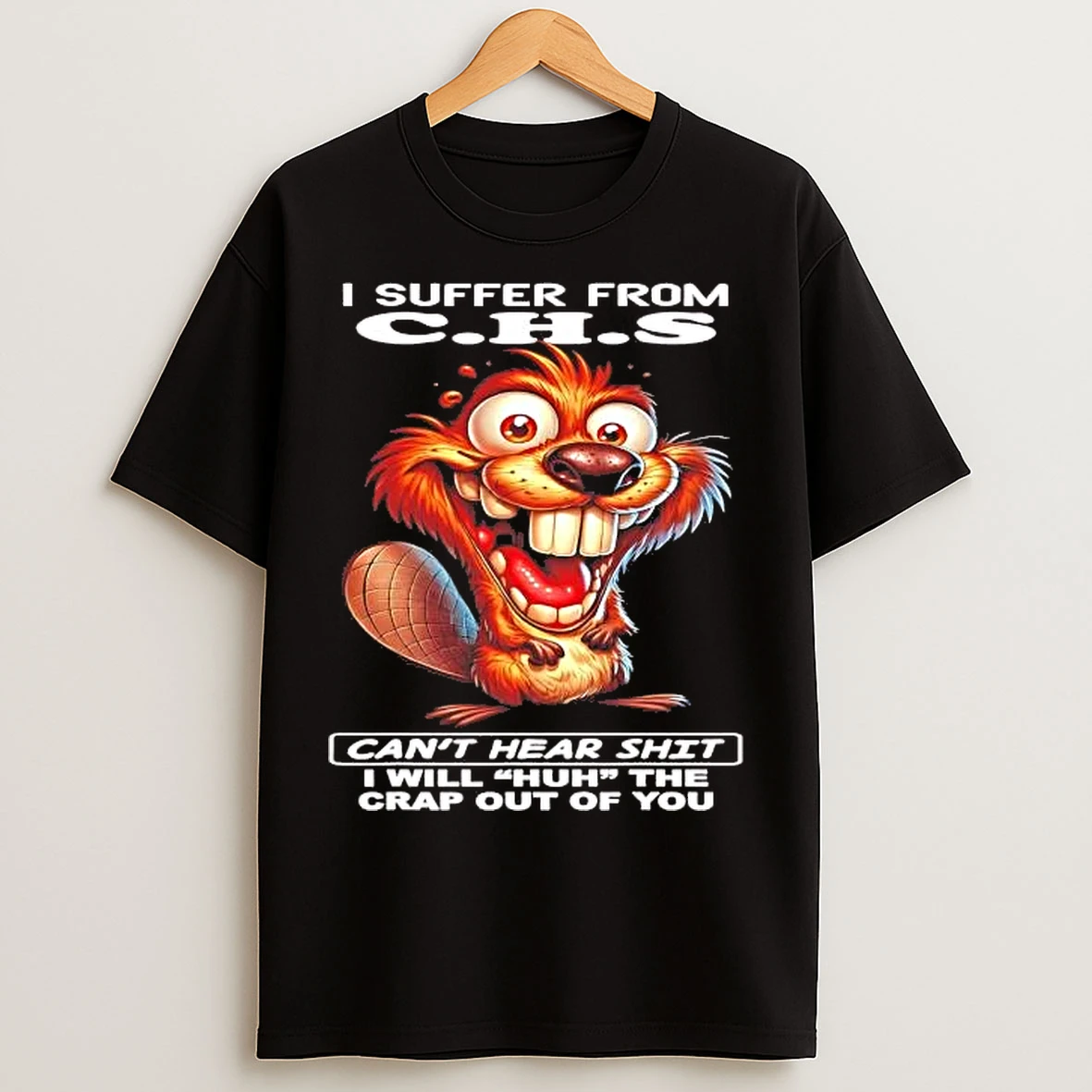 Classic Squirrel I Suffer From Chs Cant Hear Shit I Will Huh T Shirts