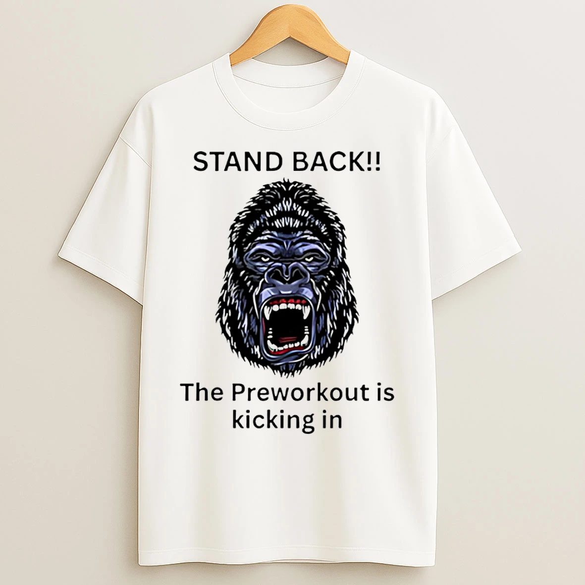 Classic Stand Back The Preworkout Is Kicking In Gorilla Face T Shirts