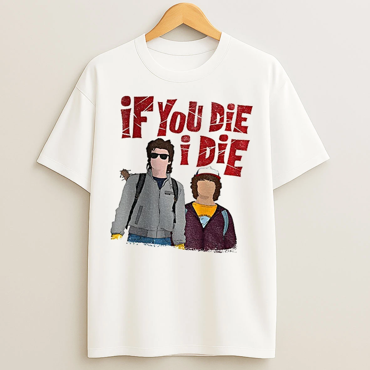 Classic Steve And Dustin If You Die I Die T Shirts