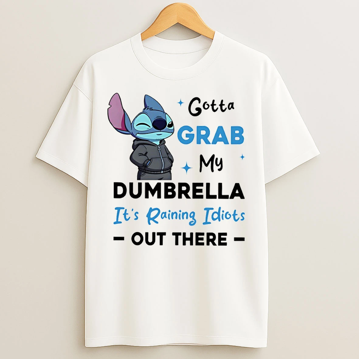 Classic Stitch Gotta Grab My Dumbrella Its Raining Idiots Out There T Shirts