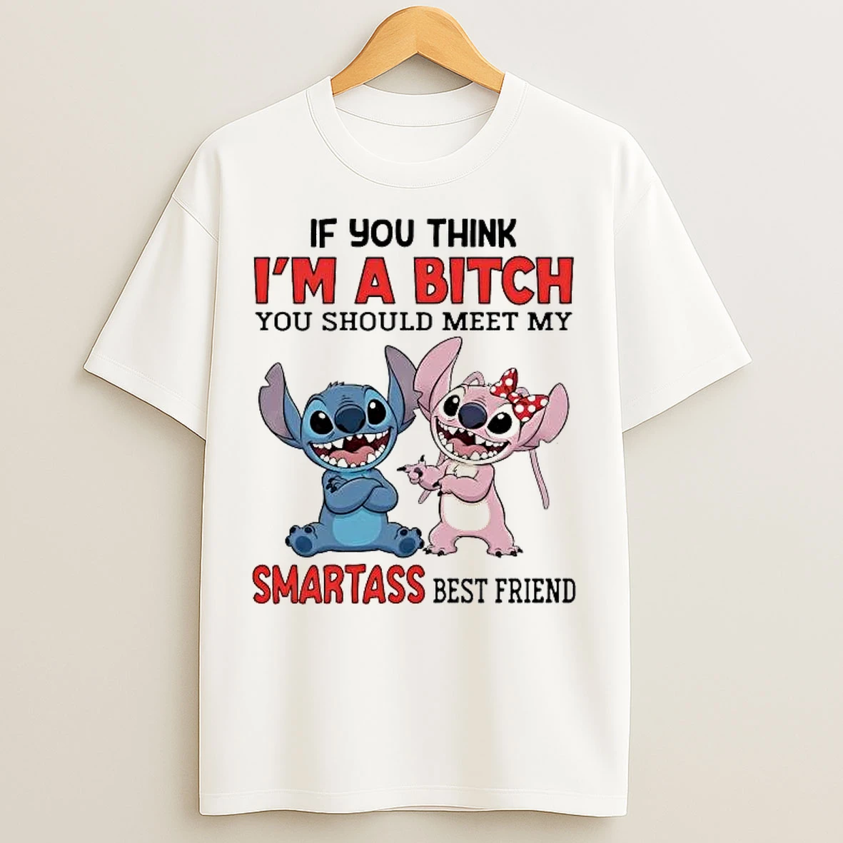Classic Stitch If You Think Im A Bitch You Should Meet My Smartass T Shirts