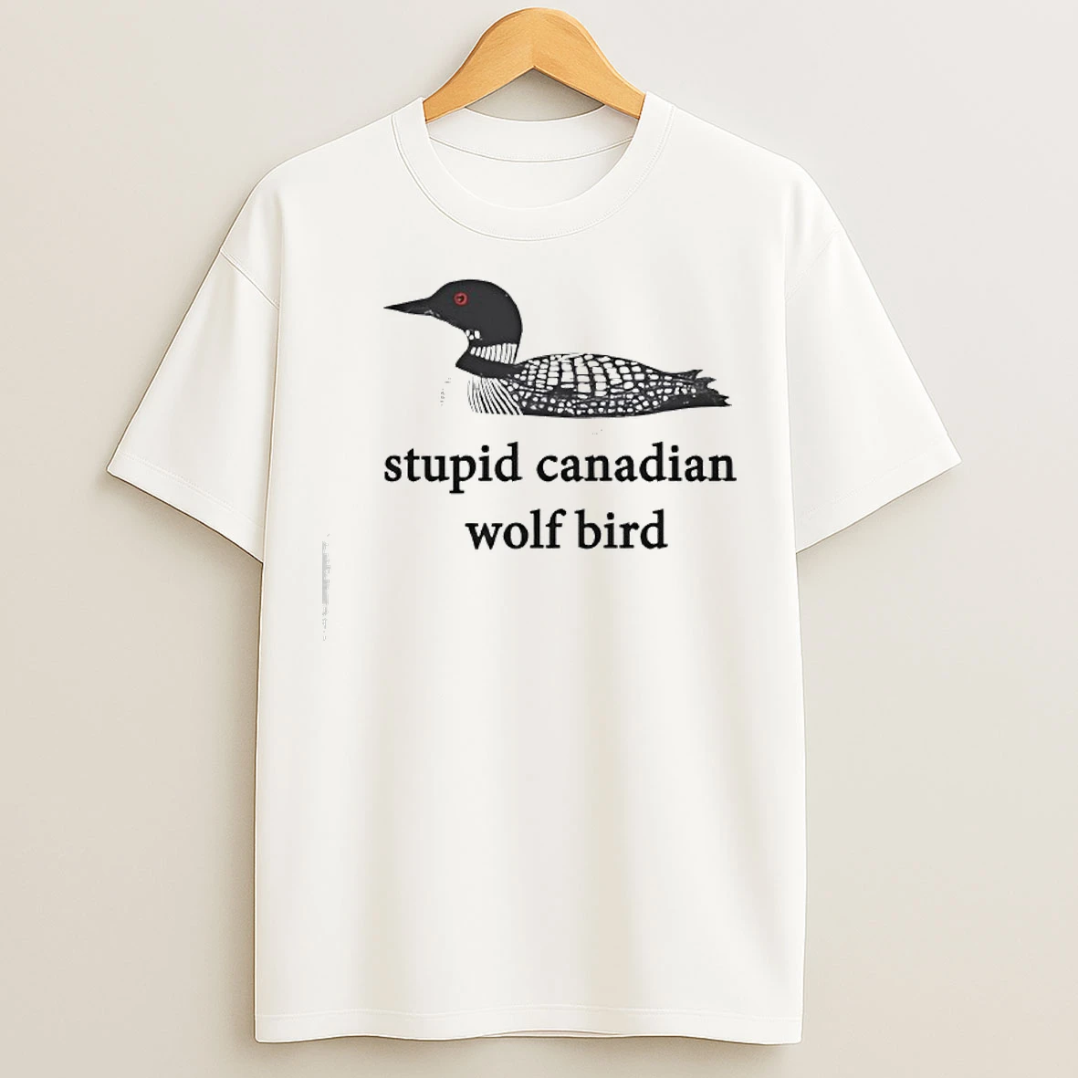 Classic Stupid Canadian Wolf Bird Common Loon T Shirts