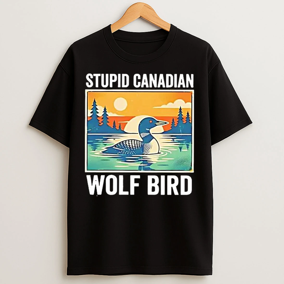 Classic Stupid Canadian Wolf Bird Goose Sunset T Shirts