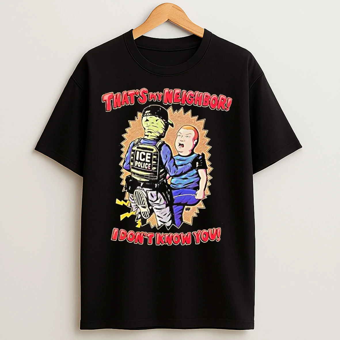 Classic Thats My Neighbor I Dont Know You Bobby Hill Ice Police T Shirts