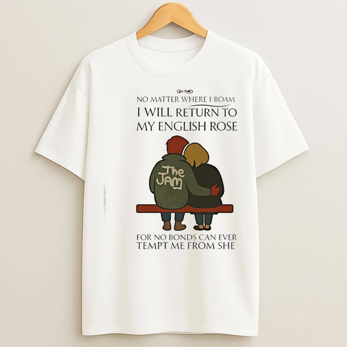 Classic The Jon No Matter Where I Roam I Will Return To My English Rose For No Bonds T Shirts