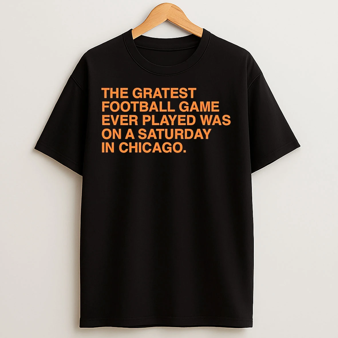 Classic The Gratest Football Game Ever Played Was On A Saturday In Chicago T Shirts