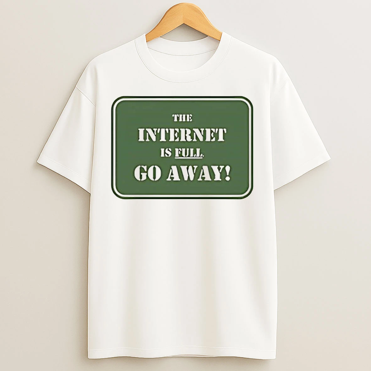 Classic The Internet Is Full Go Away T Shirts