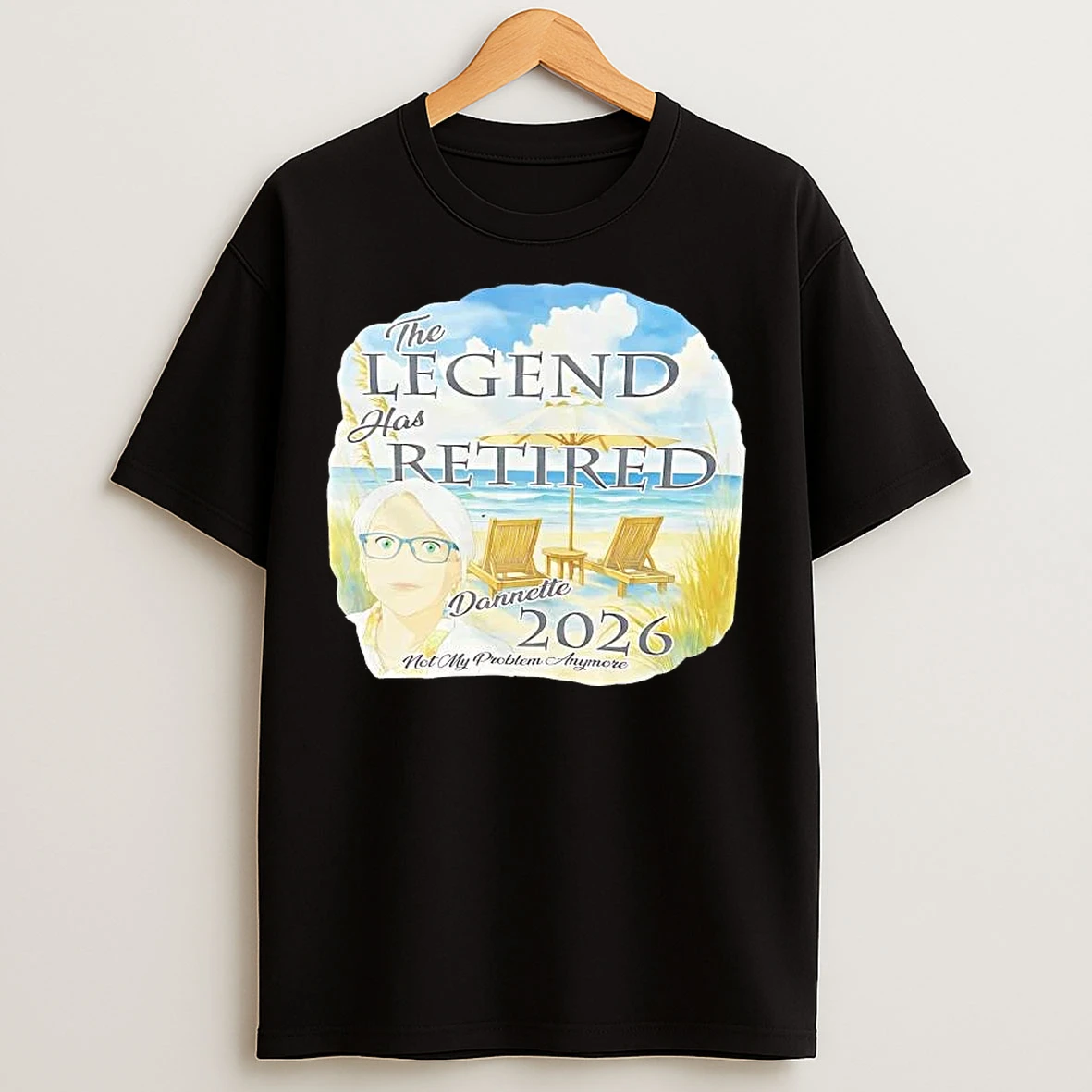 Classic The Legend Has Retired Dannette 2026 Not My Problem Anymore T Shirts