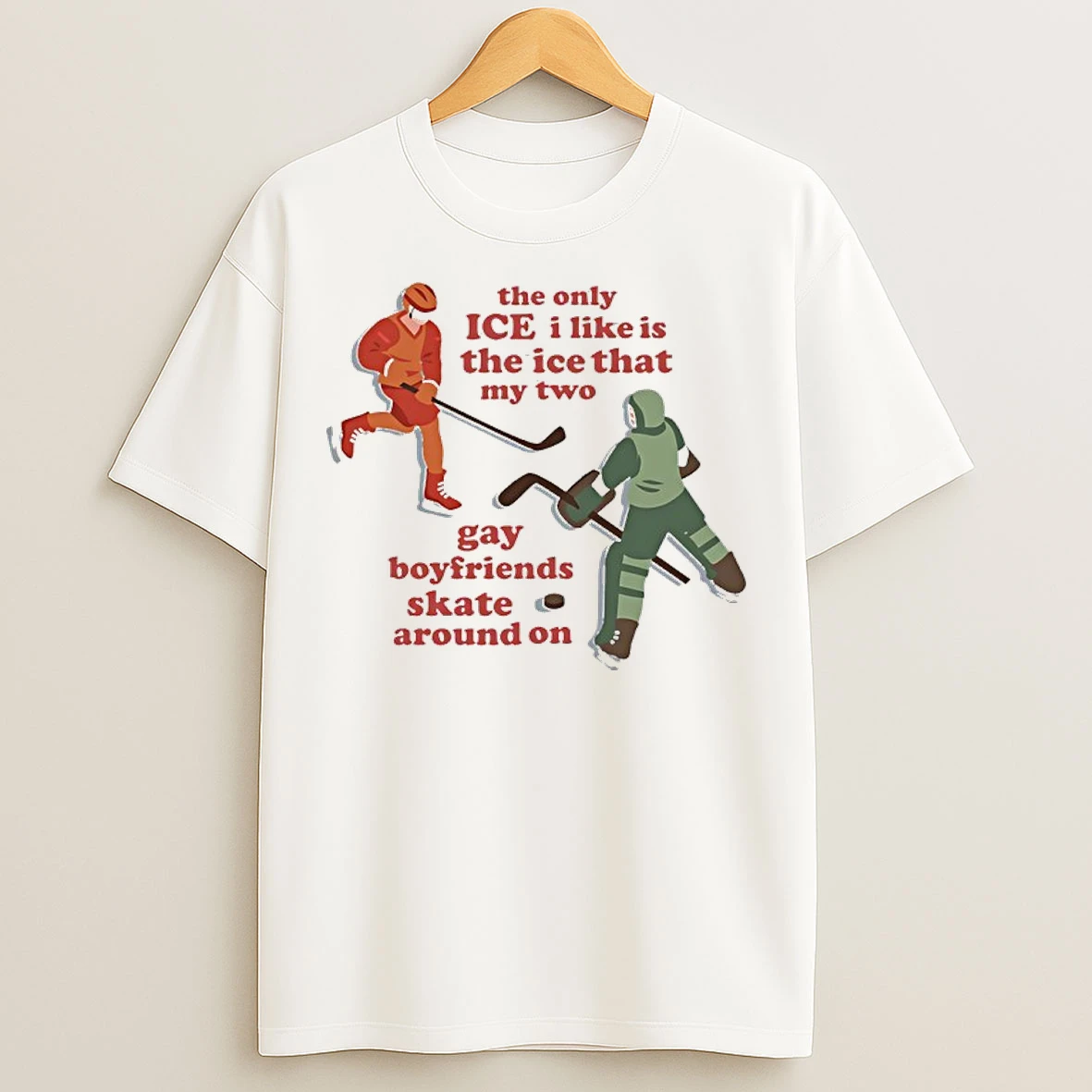 Classic The Only Ice I Like Is The Ice That My Two Gay Boyfriends Skate Around On T Shirts