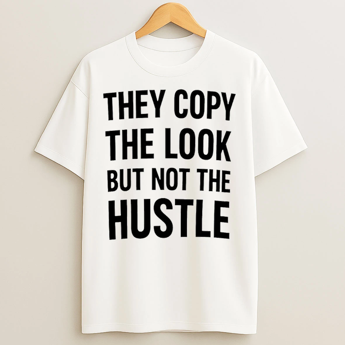 Classic They Copy The Look But Not The Hustle T Shirts