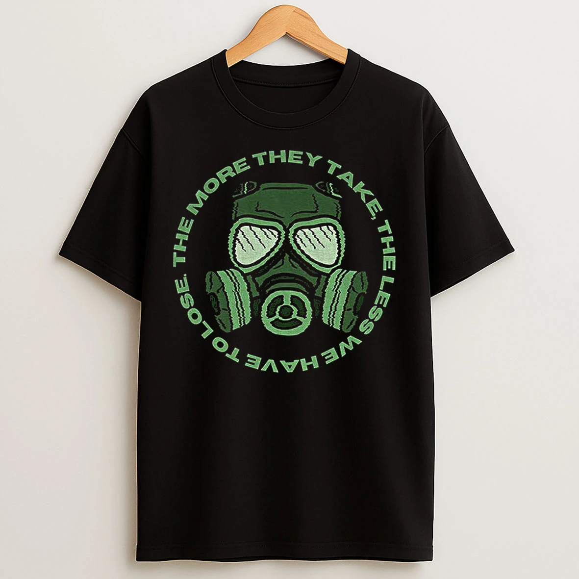 Classic They Take The More We Have To Lose The Less T Shirts