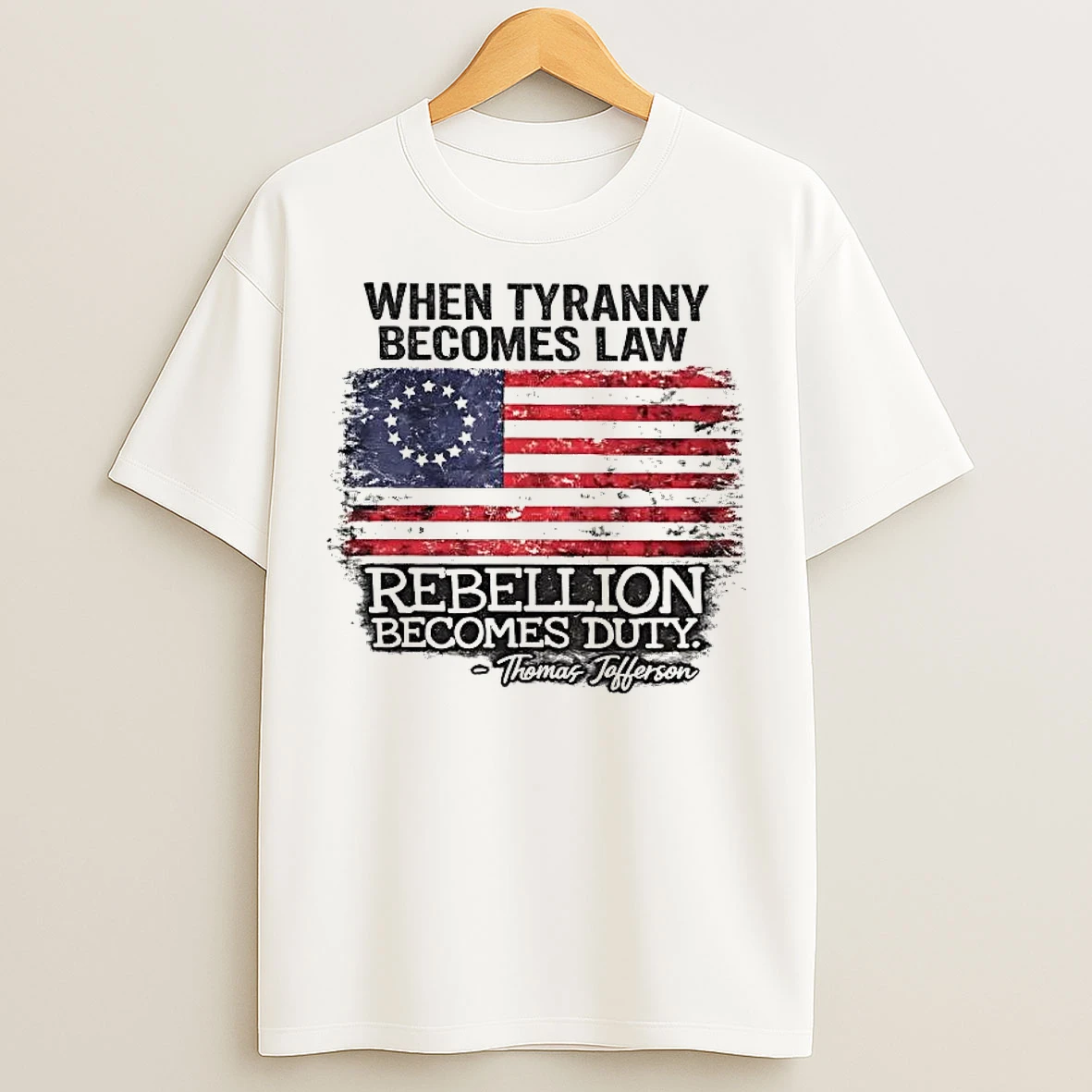 Classic Thomas Jefferson When Tyranny Becomes Law Rebellion Becomes Duty T Shirts