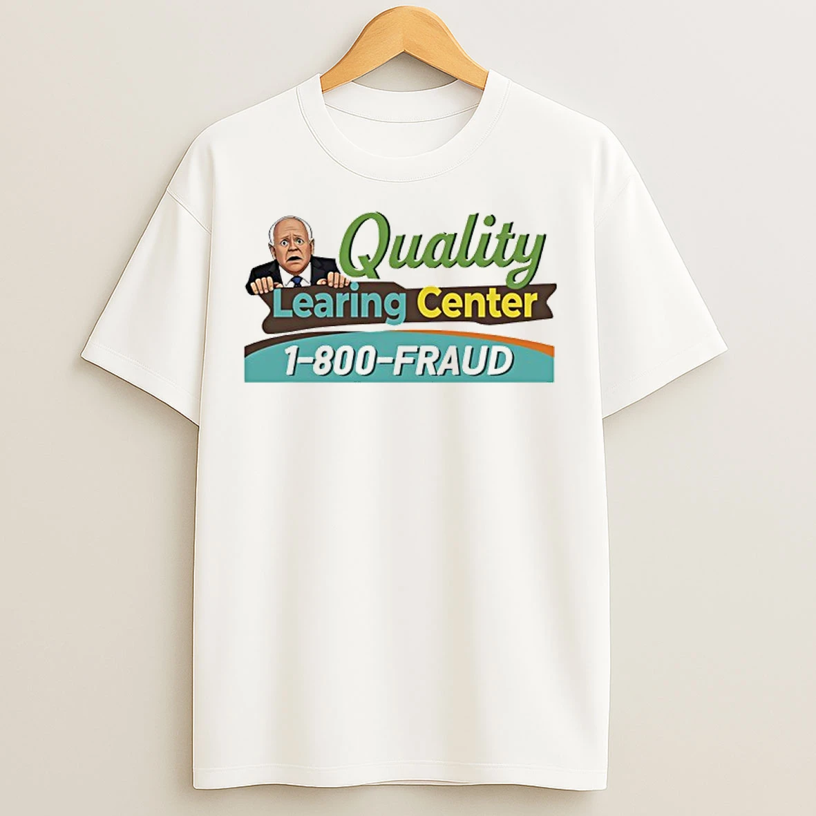 Classic Tim Walz Quality Learning Center 1800 Fraud Meme T Shirts