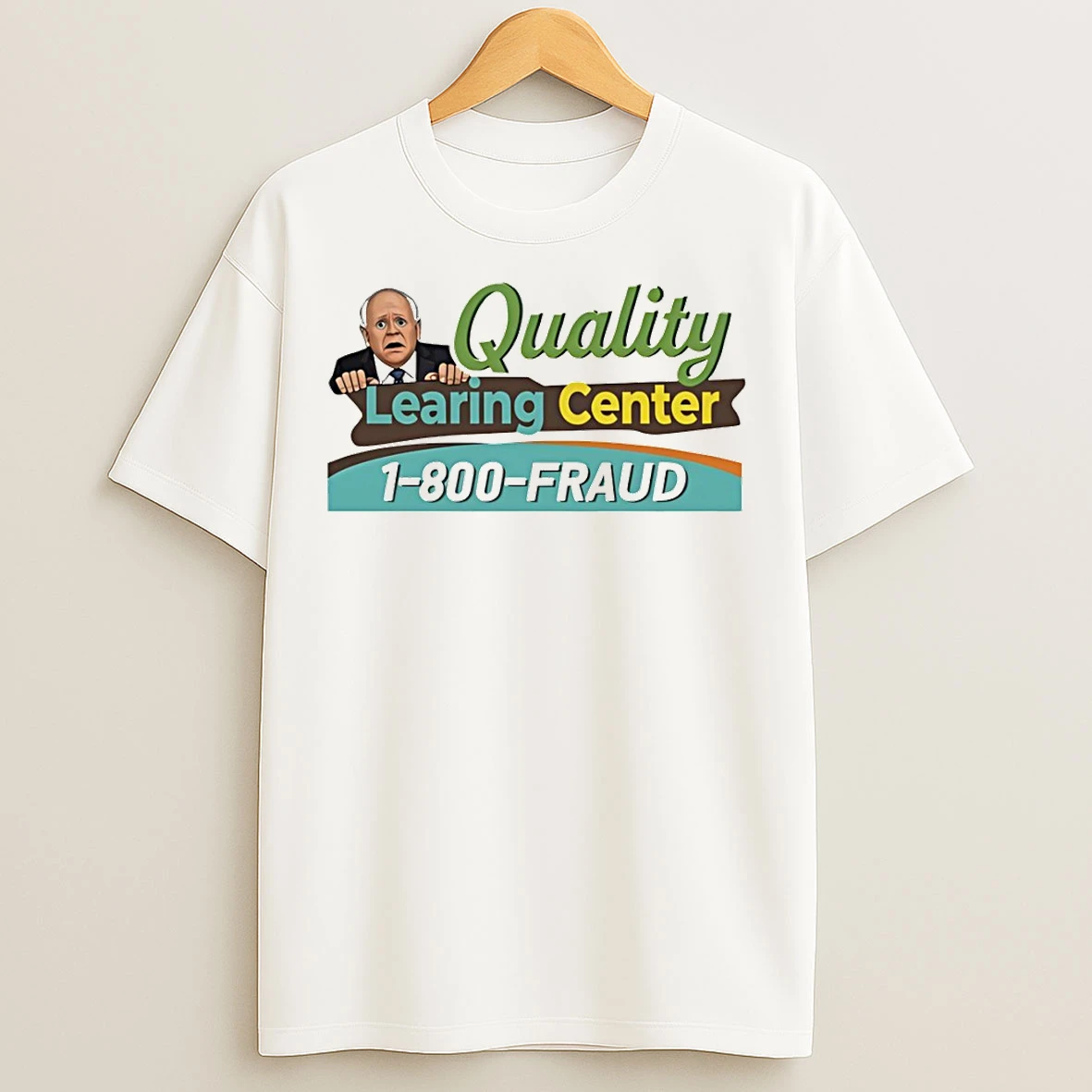 Classic Tim Walz Cartoon Quality Learning Center 1800 Fraud T Shirts