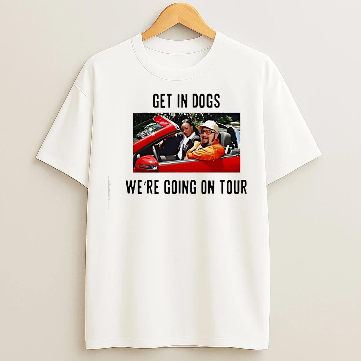 Classic Trailer Park Boys Get In Dogs Were Going On Tour T Shirts