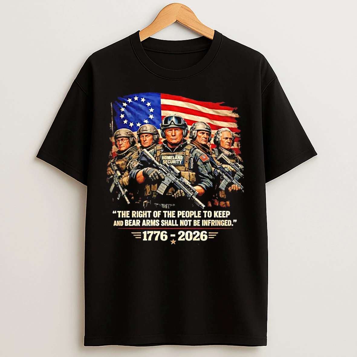 Classic Trump Homeland Security The Right Of The People To Keep And Bear Arms Shall Bot E Infrinfged 1776 2026 T Shirts