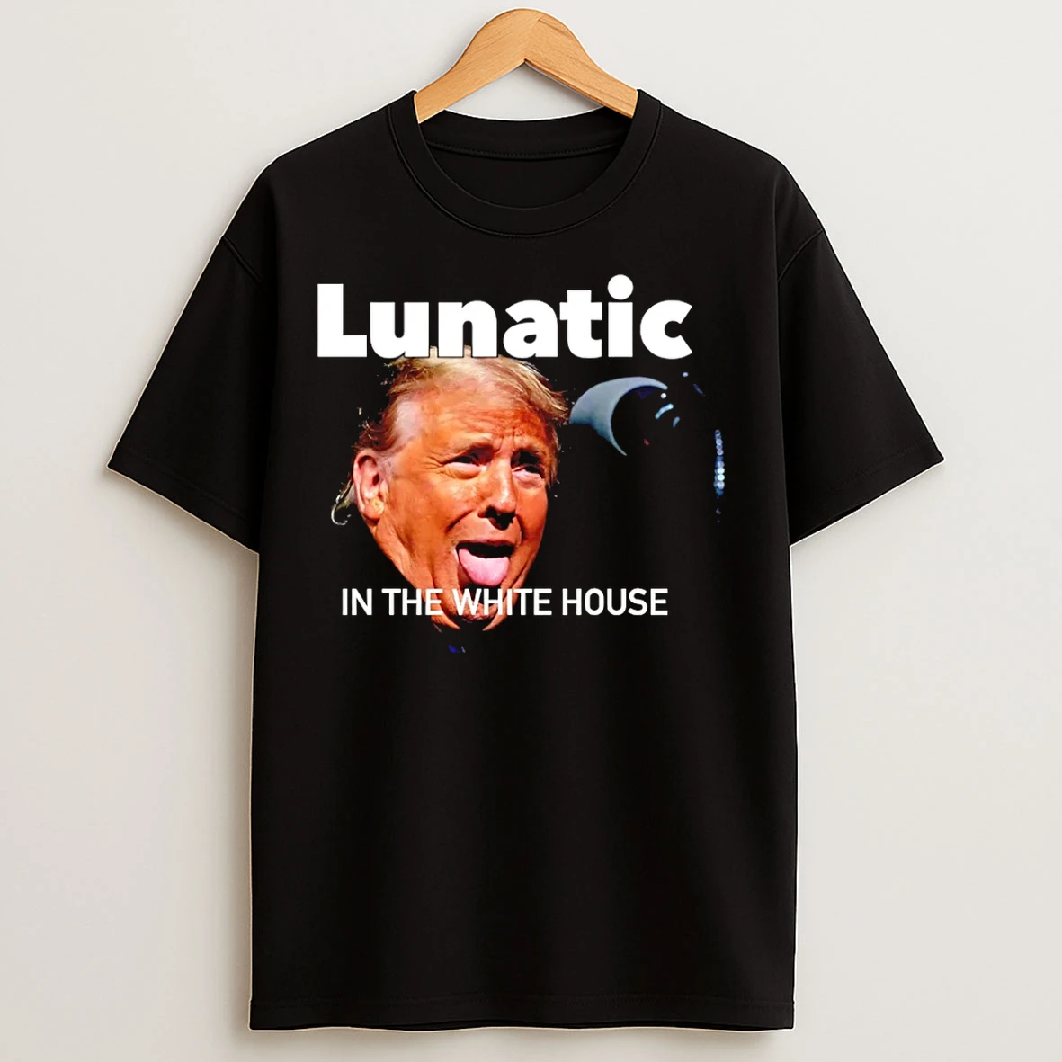 Classic Trump Lunatic In The White House T Shirts