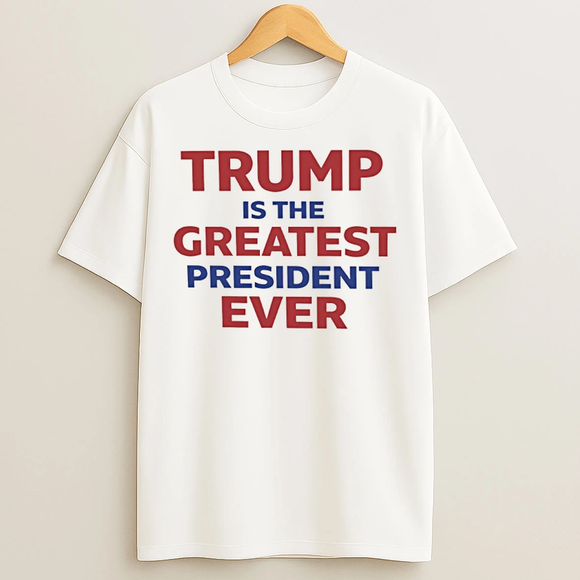 Classic Trump Is The Greatest President Ever T Shirts