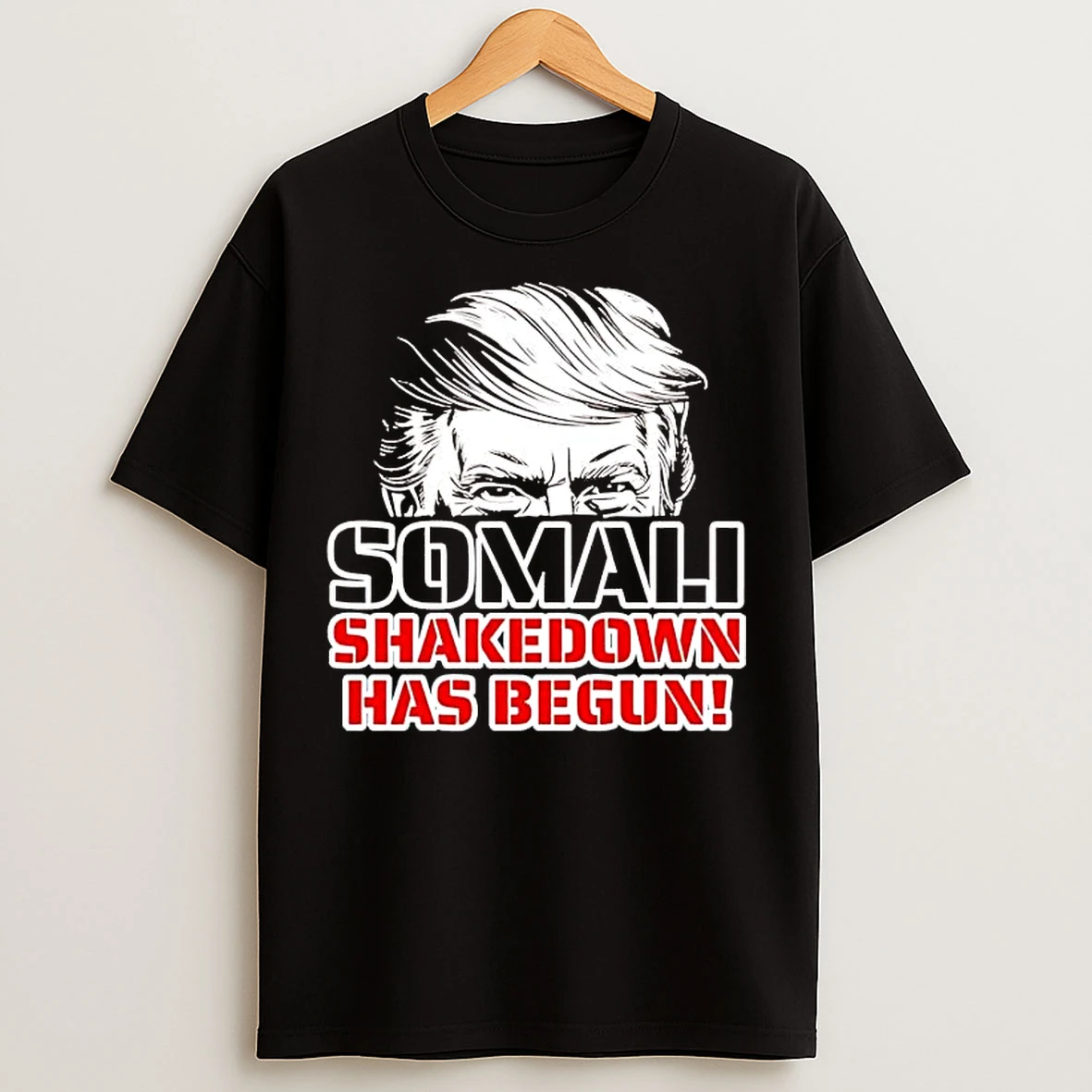 Classic Trump Somali Shakedown Has Begun T Shirts