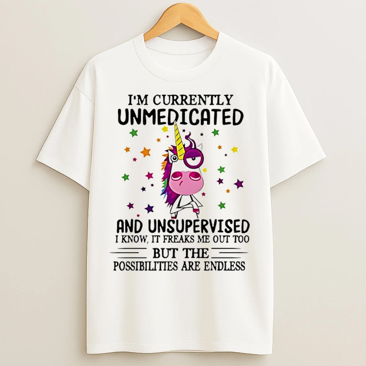 Classic Unicorn Im Currently Unmedicated And Unsupervised I Know It Freaks Me Out Too T Shirts