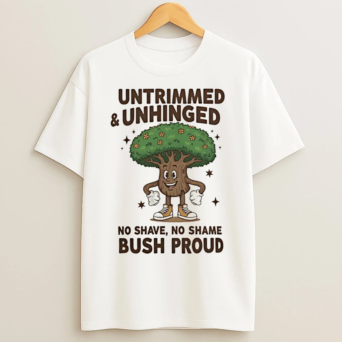 Classic Untrimmed And Unhinged No Shave No Shame Bush Proud T Shirts
