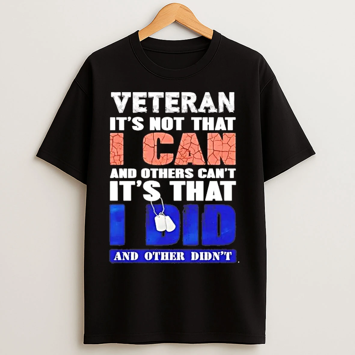 Classic Veteran Its Not That I Can And Others Cant Its That I Did T Shirts