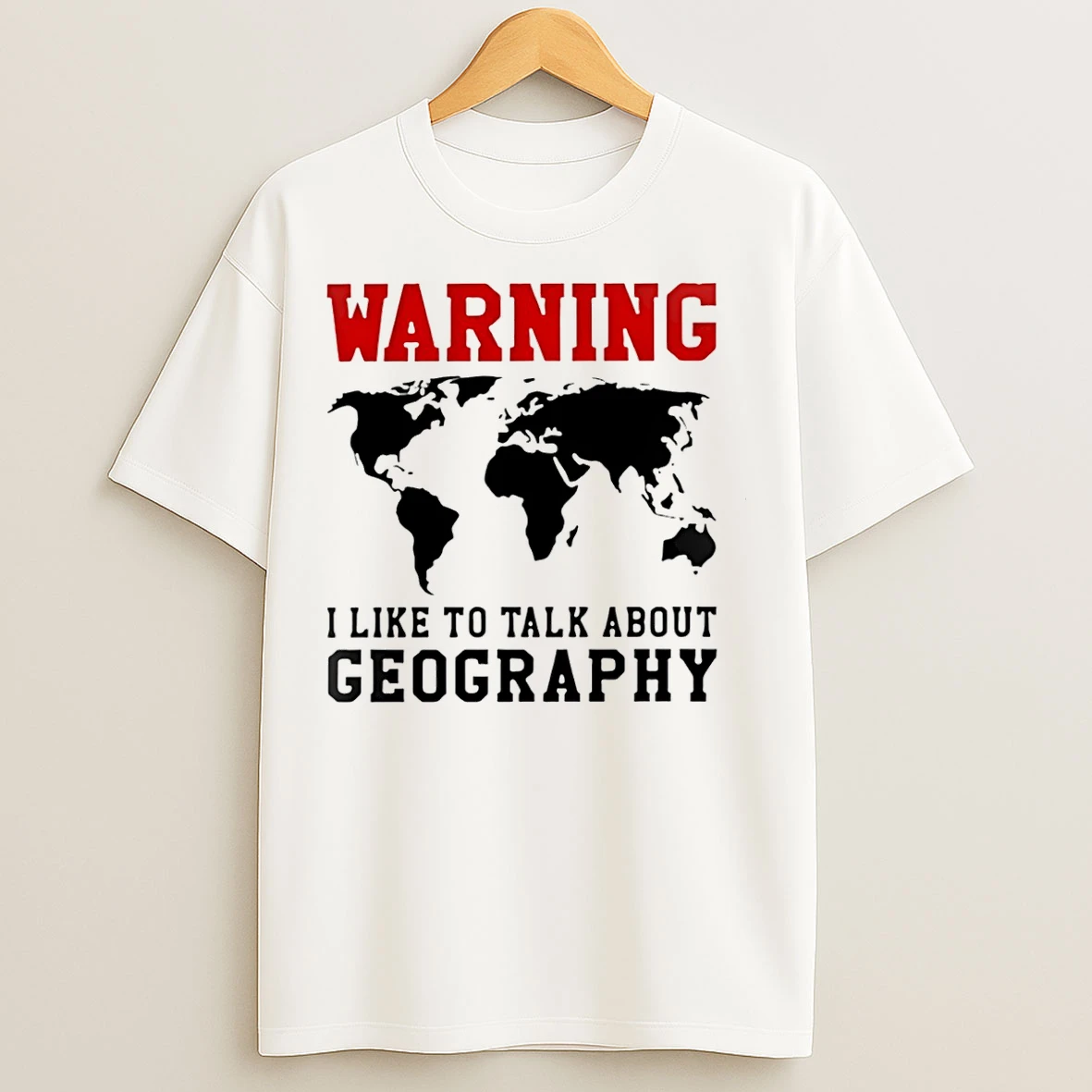 Classic Warning I Like To Talk About Geography World Map Meme T Shirts