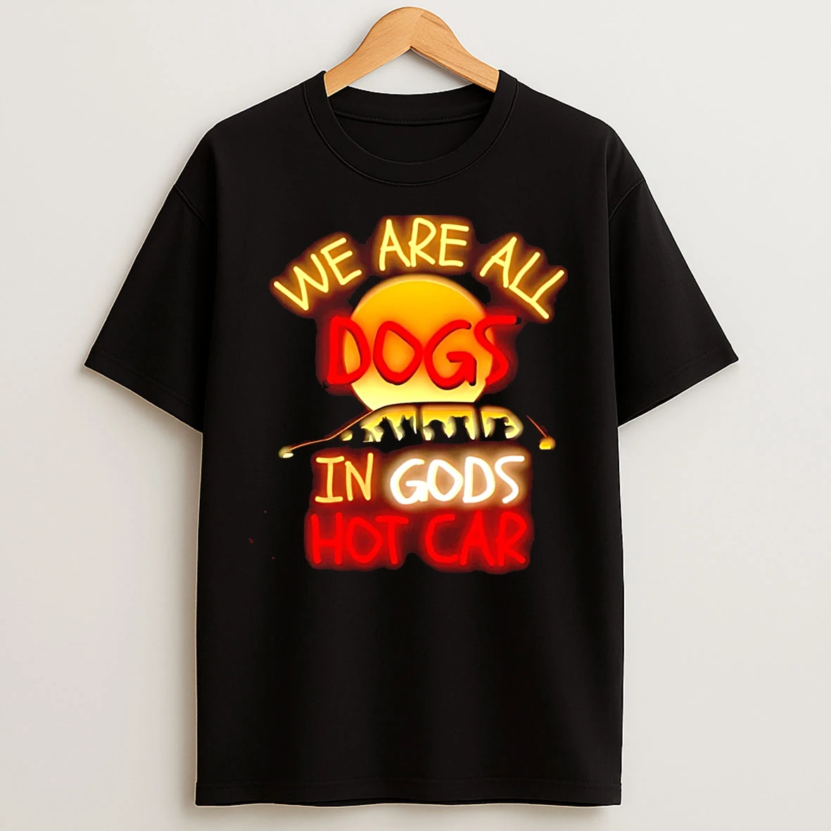 Classic We Are All Dogs In Gods Hot Car T Shirts