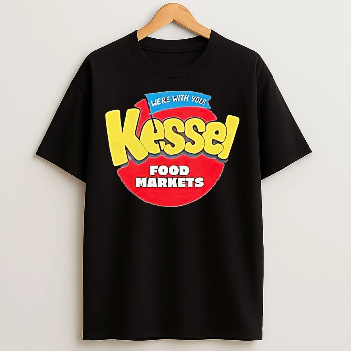Classic Were With You Kessel Food Markets T Shirts