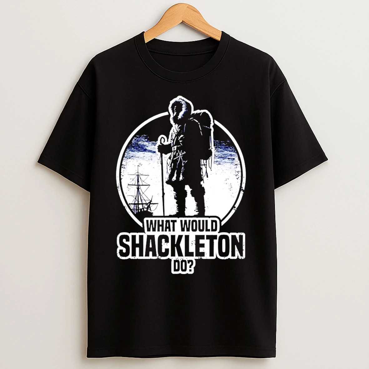 Classic What Would Shackleton Do T Shirts