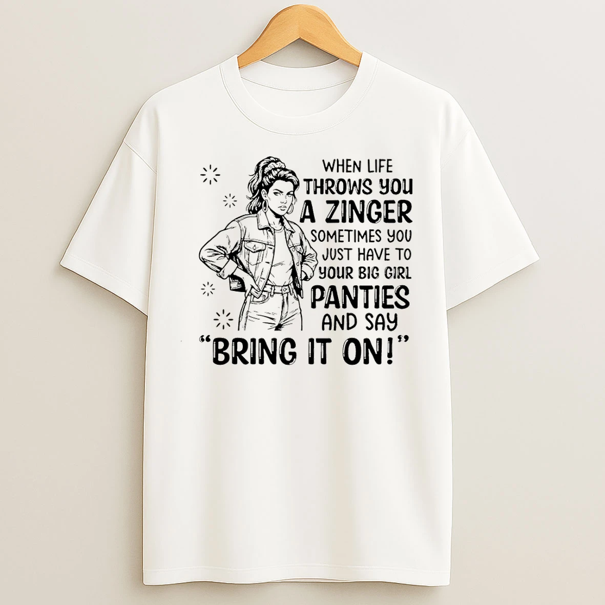 Classic When Life Throws You A Zinger Sometimes You Just Have To Put On Your Big Girl Panties And Say Bring It On T Shirts