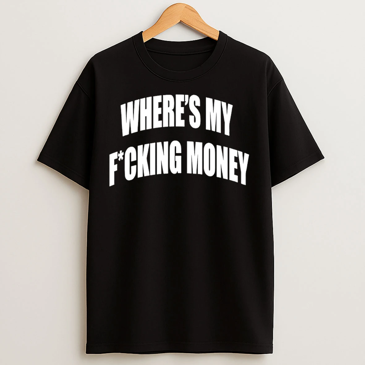 Classic Wheres My Fucking Money T Shirts