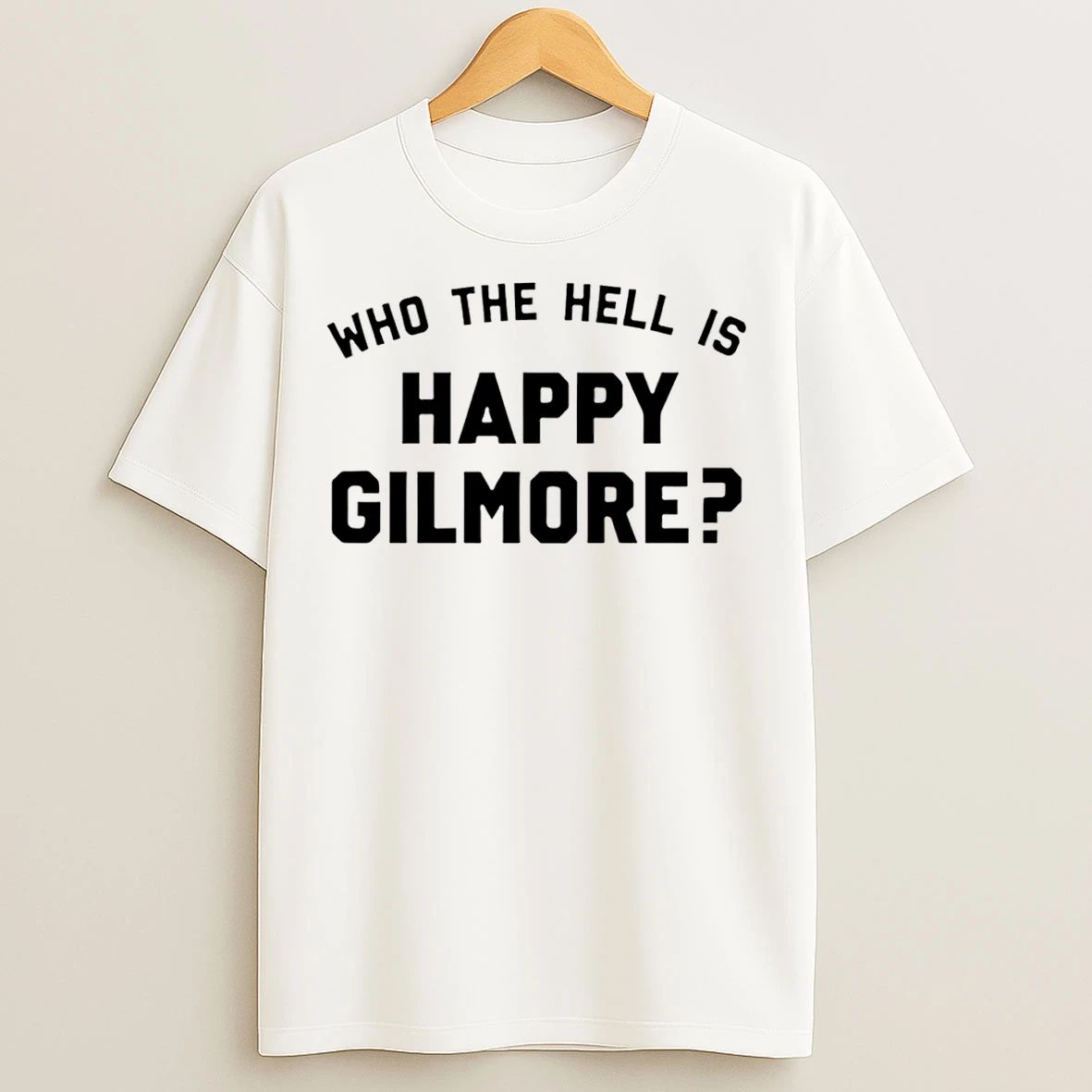 Classic Who The Hell Is Happy Gilmore T Shirts