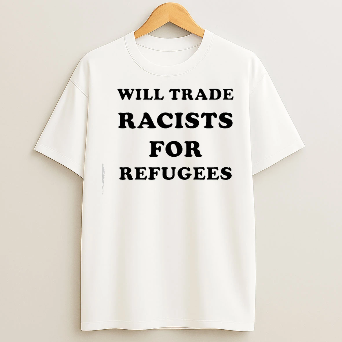 Classic Will Trade Racists For Refugees 2026 T Shirts