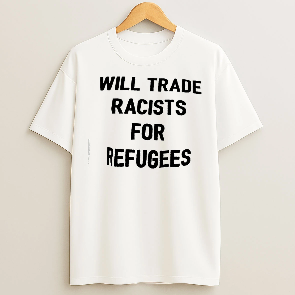 Classic Will Trade Racists For Refugee T Shirts