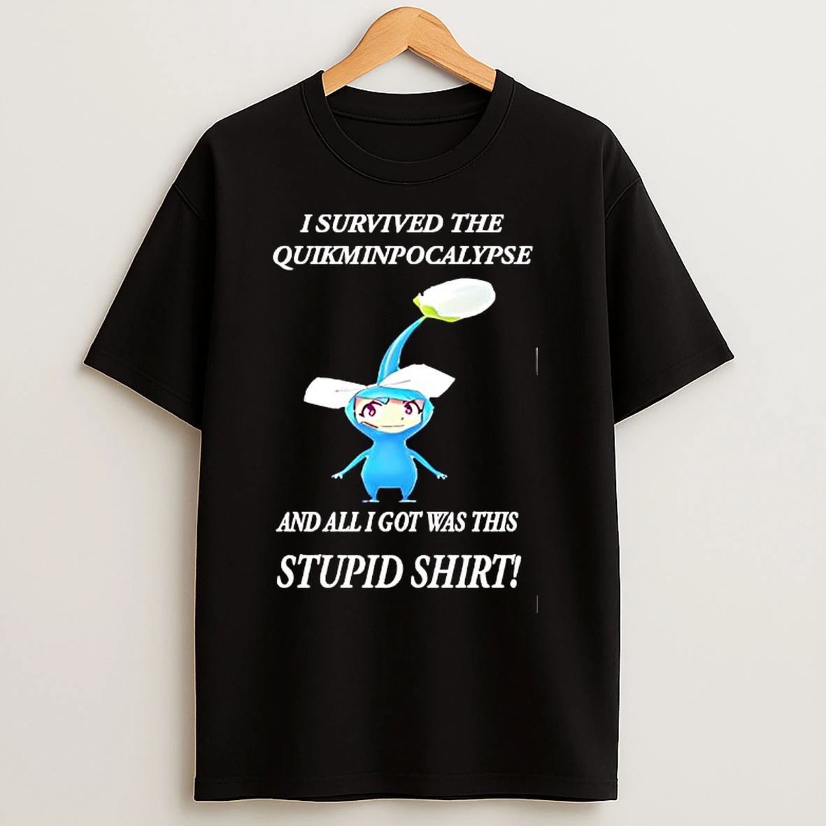 Classic Winona Blue Pikmin I Survived The Quikminpocalypse And All I Got Was This Stupid T Shirts